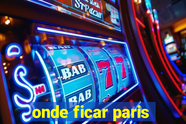 onde ficar paris